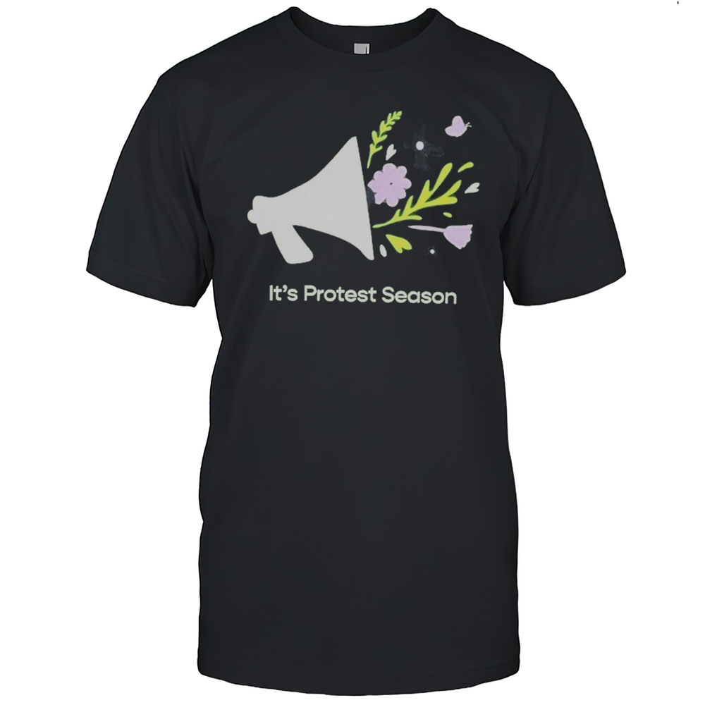 Its Protest Season T-Shirt