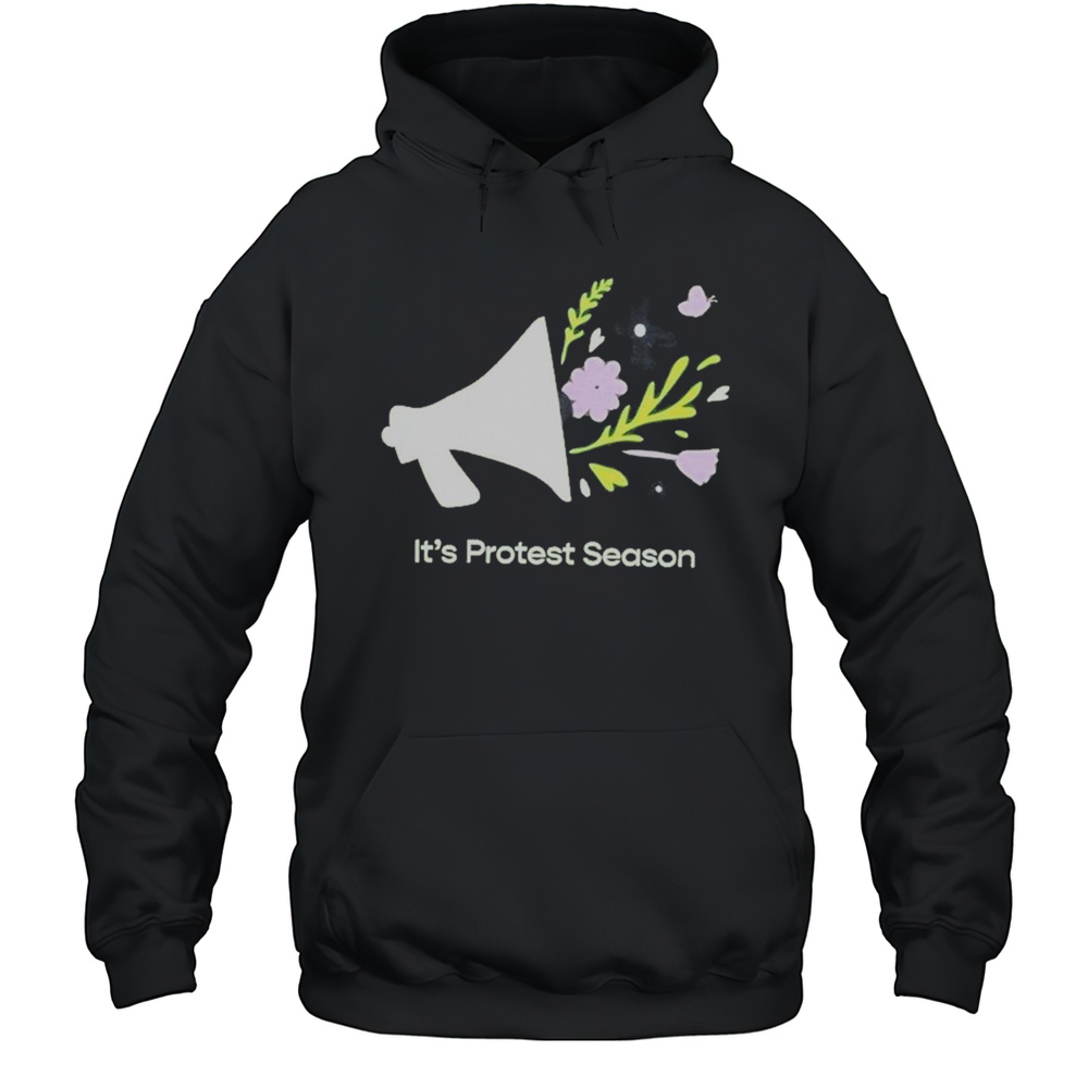 Its Protest Season T-Shirt Unisex Hoodie