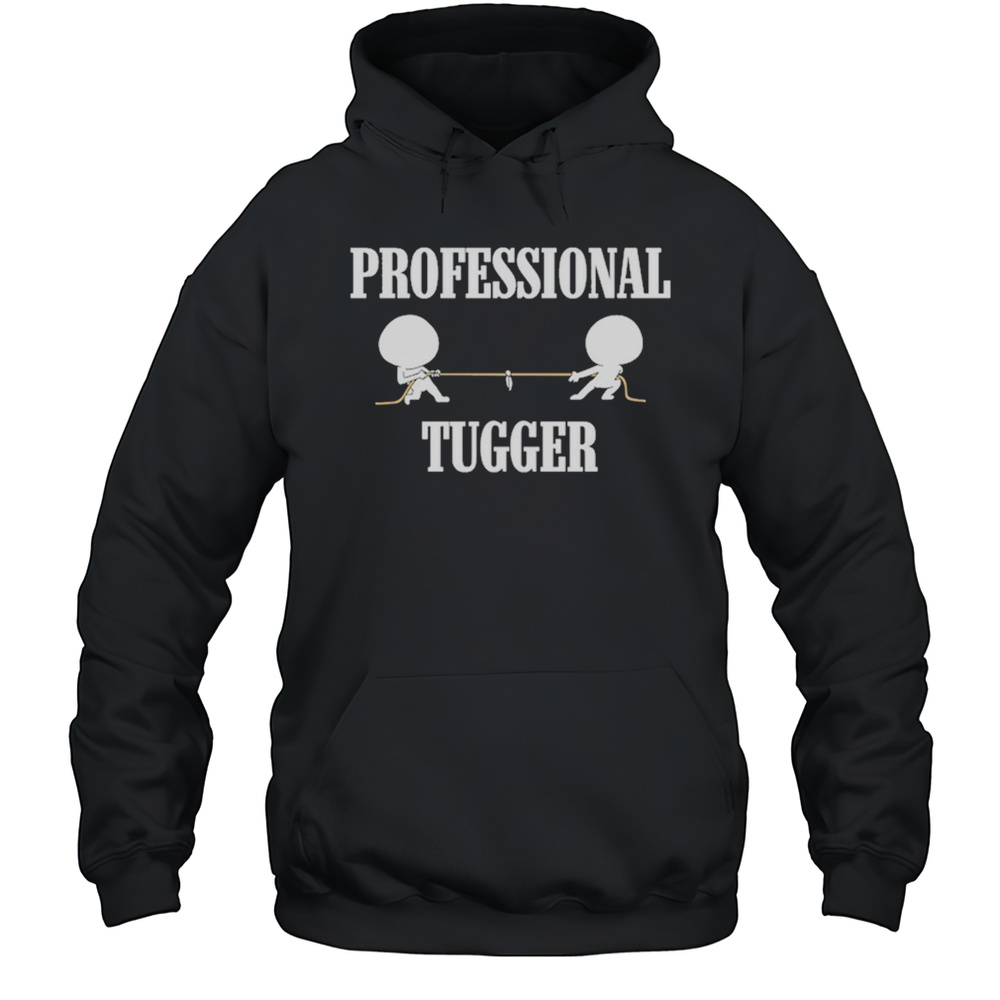 Professional Tugger T-Shirt Unisex Hoodie