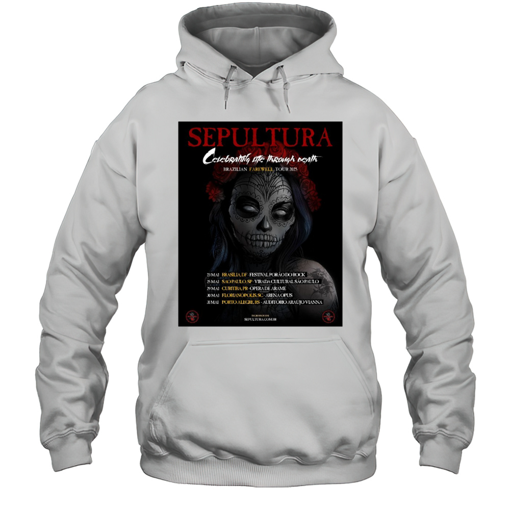 Sepultura Celebrating Life Through Death Brazilian Farewell Tour 2025 May 23  31 Poster T-shirt Unisex Hoodie