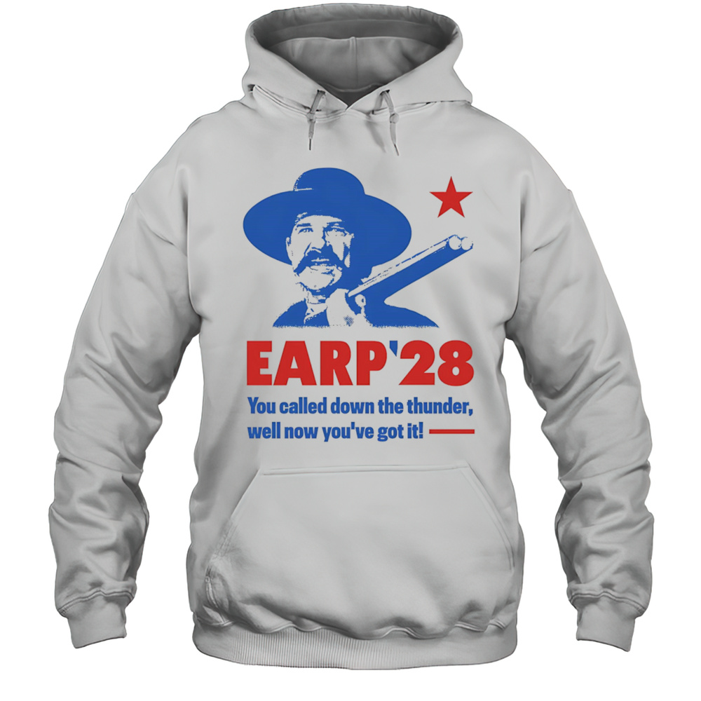 Wyatt Earp 2028 You Called Down The Thunder Well Now Youve Got It Shirt Unisex Hoodie