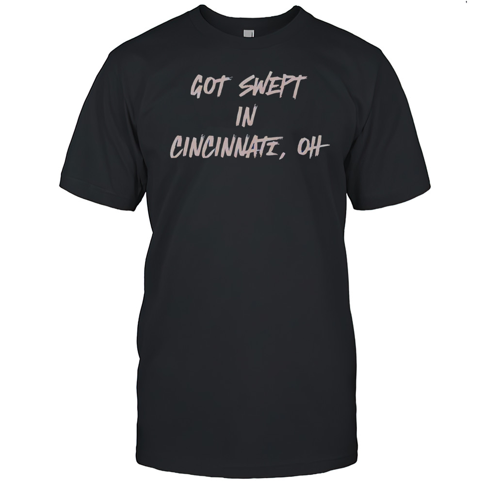 Cincinnati Reds Got Swept In Cincinnati OH Shirt