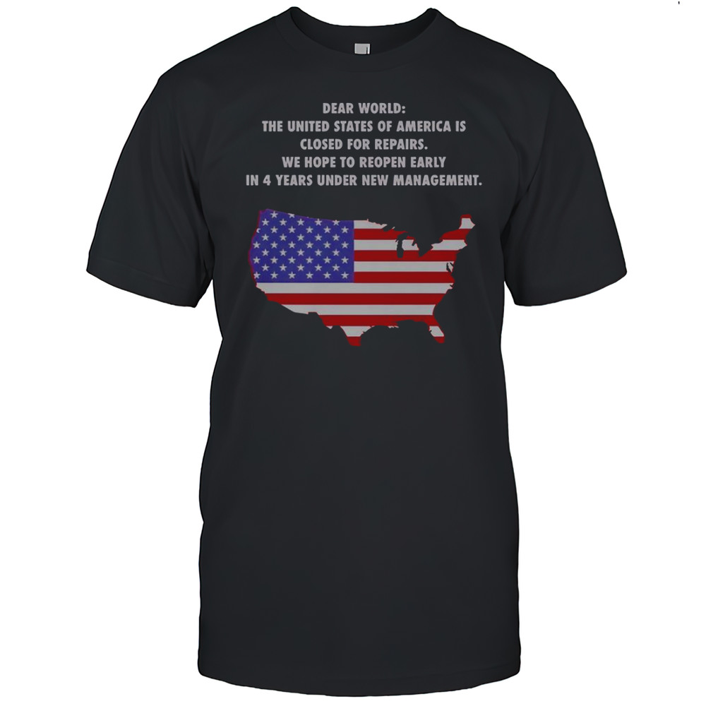 Dear World The United States Of America Is Closed For Repairs T-Shirt