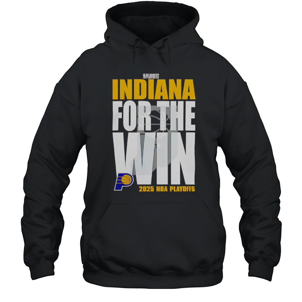 Indiana Pacers For The Win 2025 Nba Playoffs Shirt Unisex Hoodie