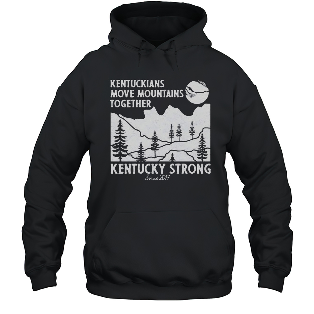 Kentuckians Move Mountains Together Kentucky Strong Shirt Unisex Hoodie