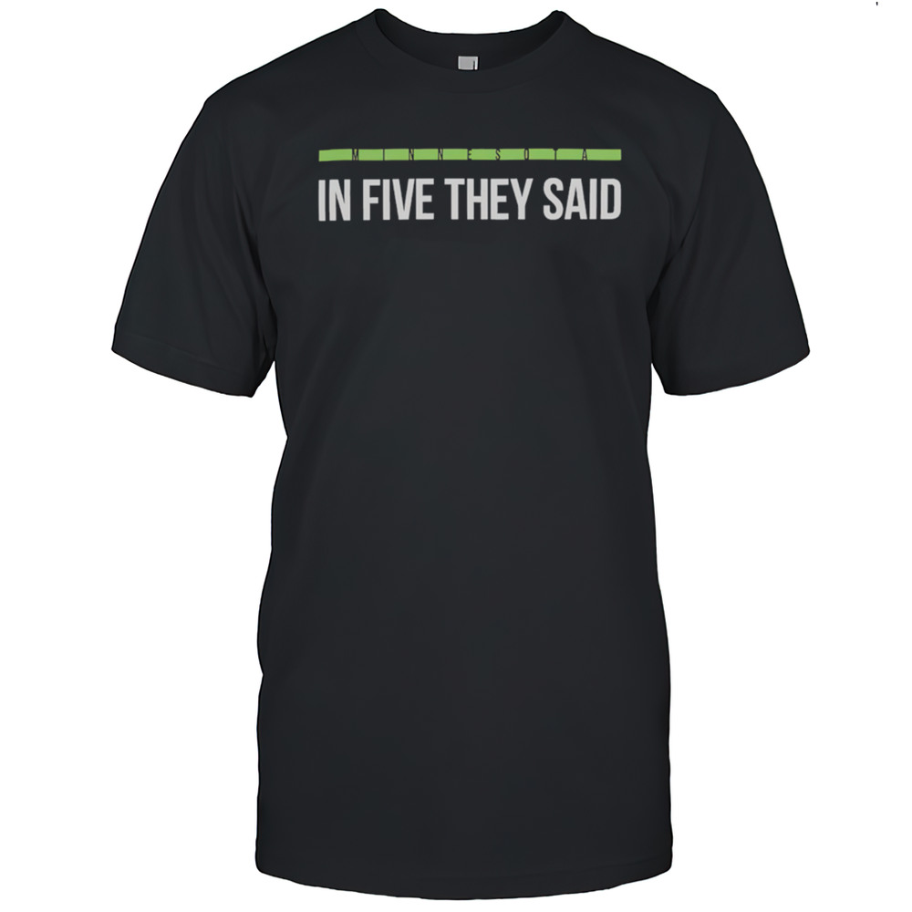 Minnesota Timberwolves In Five They Said NBA Playoff 2025 Shirt