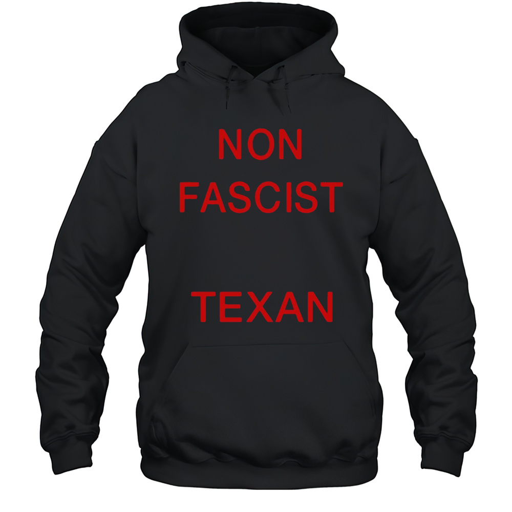 Non Fascist Texan Shirt Unisex Hoodie