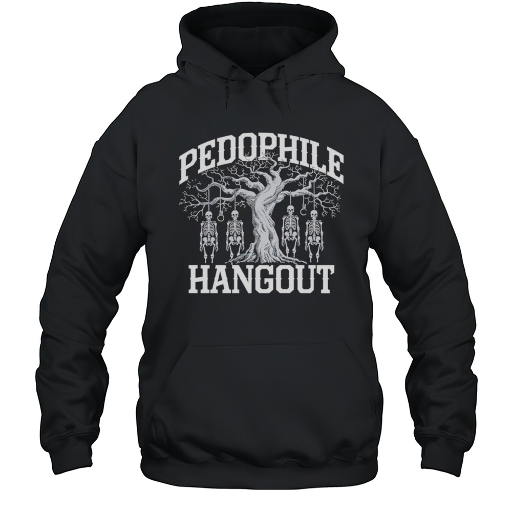 Pedophile Hangout Shirt Unisex Hoodie