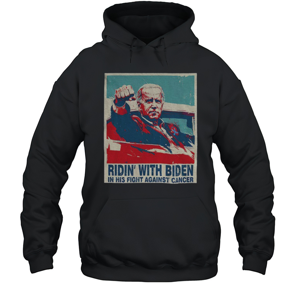 Ridin WIth Biden On His Fight Against Cancer Shirt Unisex Hoodie