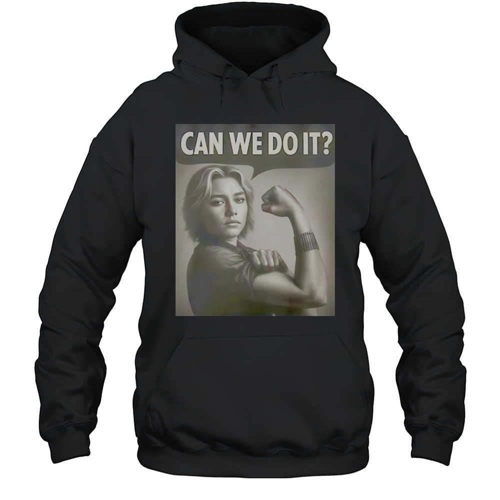 Thunderbolts Yelena Can We Do It Shirt Unisex Hoodie