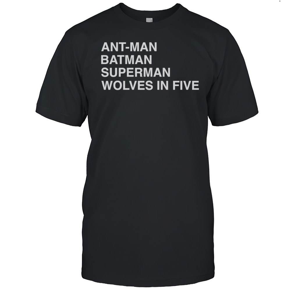 Ant-Man Batman Superman Wolves In Five Shirt