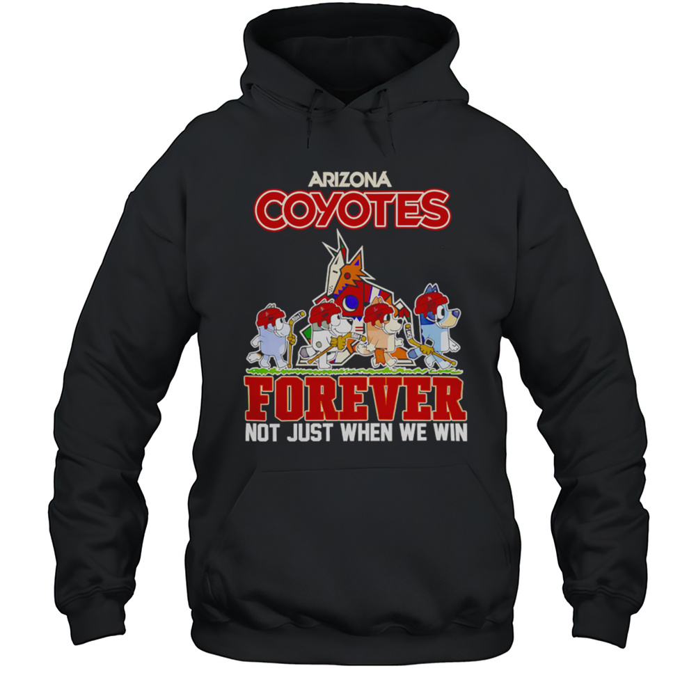 Arizona Coyotes Bluey Forever Not Just When We Win Shirt Unisex Hoodie