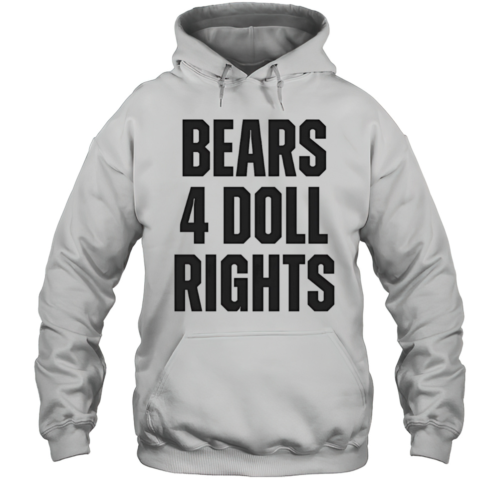 Bears 4 Doll Rights Shirt Unisex Hoodie