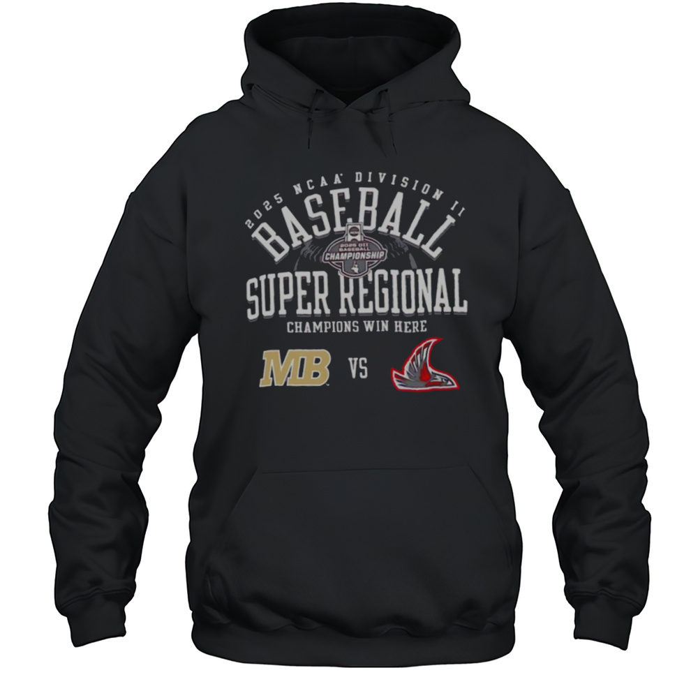 Colorado Mesa Vs Northwest Nazarene NCAA Division II Baseball Super Regional Champion Win Here 2025 Shirt Unisex Hoodie