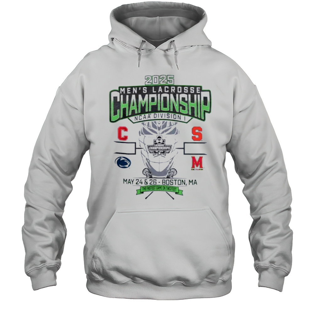 Cornell Penn State Syracuse Maryland NCAA DI Mens Lacrosse Championship 2025 The Fastest Game On Two Feet Shirt Unisex Hoodie