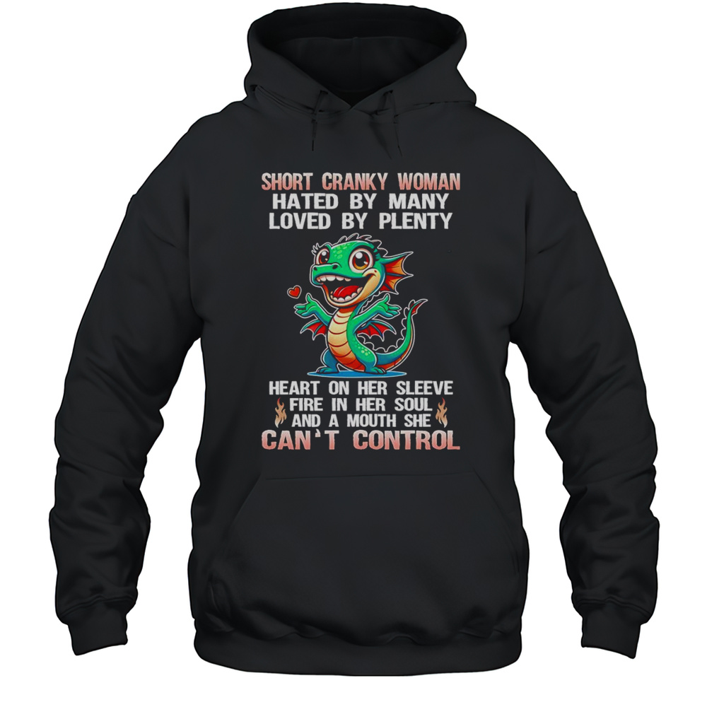 Dragon Short Cranky Woman Hated By Many Loved By Plenty Shirt Unisex Hoodie