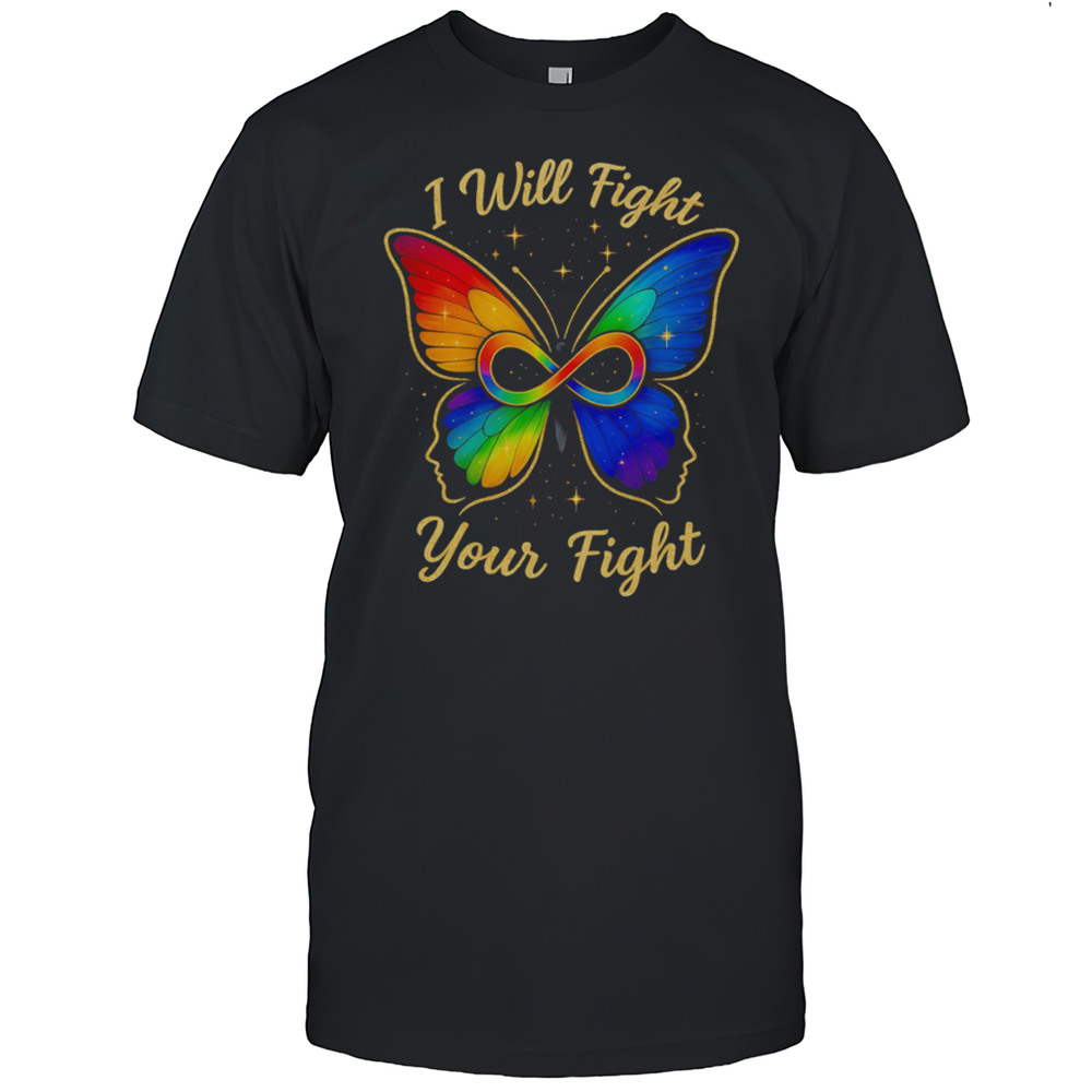 I Will Fight Your Fight LGBT Butterfly Shirt