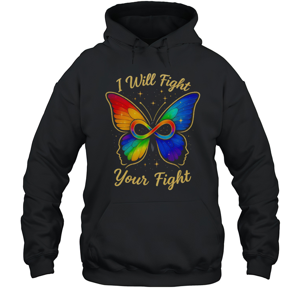 I Will Fight Your Fight LGBT Butterfly Shirt Unisex Hoodie