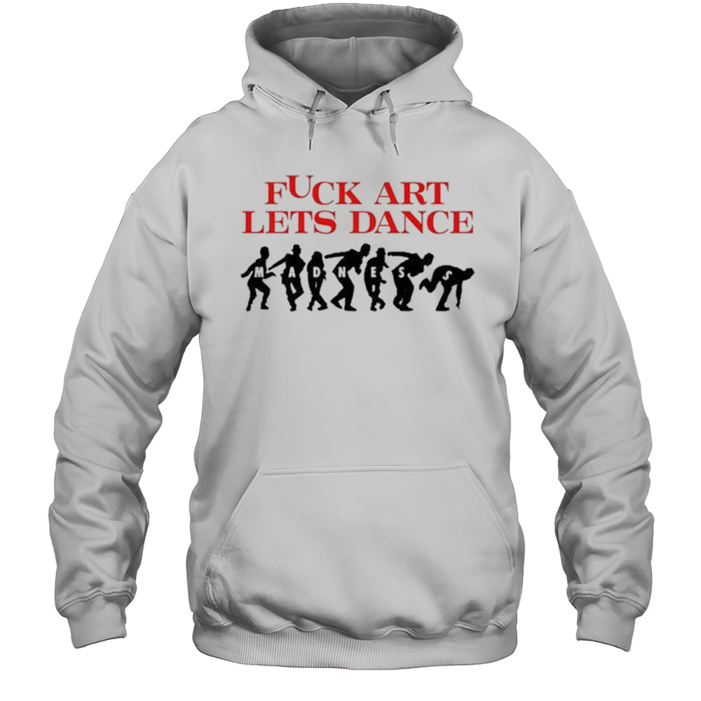 Madness Fuck Art Lets Dance Jalen Williams T-shirt Unisex Hoodie