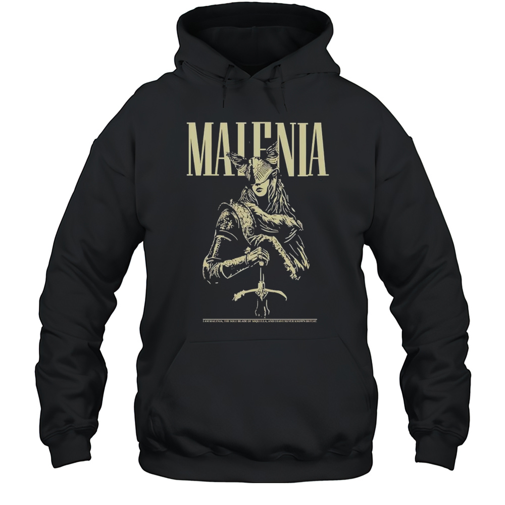 Malenia I Am Malenia The Sole Blade Of Miquella And I Have Never Known Defeat Shirt Unisex Hoodie