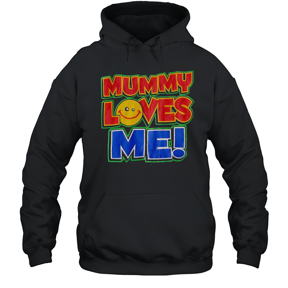 Mummy Loves Me Shirt Unisex Hoodie