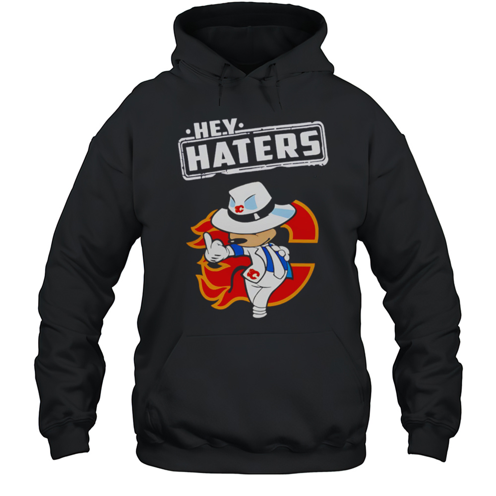 NHL Hey Haters Mickey Hockey Sports Calgary Flames Shirt Unisex Hoodie