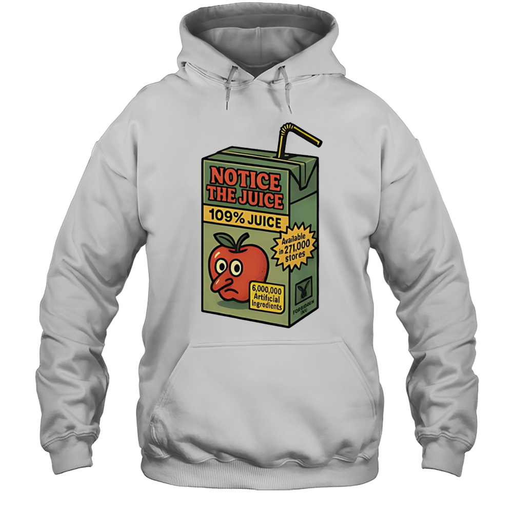 Notice The Juice 109 Juice Shirt Unisex Hoodie