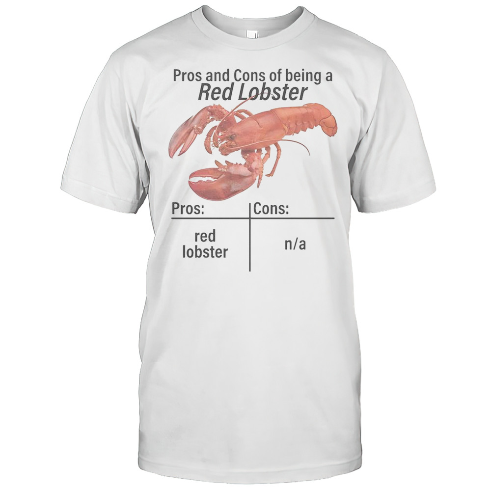 Pros And Cons Of Being A Red Lobster T-Shirt