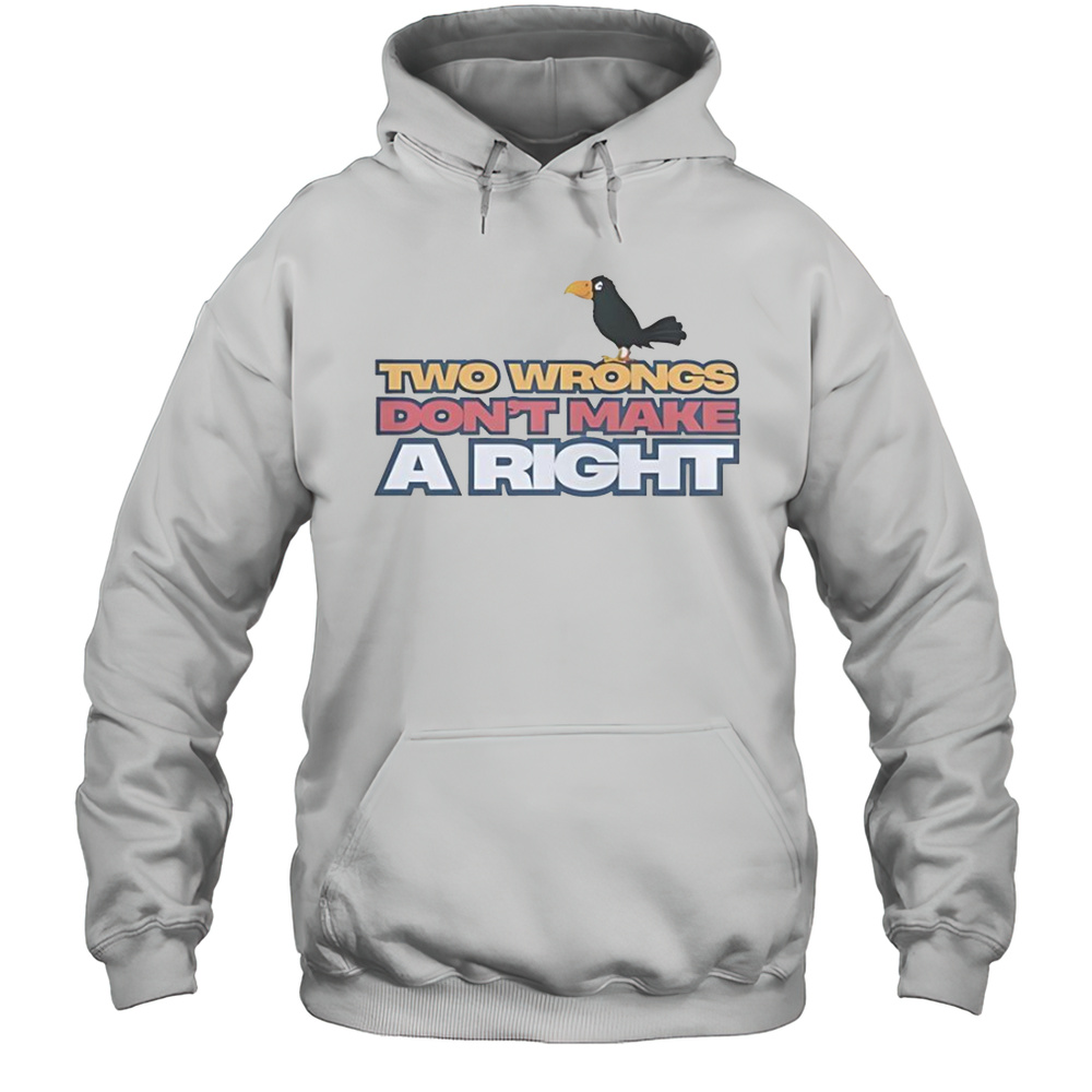 Raven Two Wrongs Dont Make A Right T-Shirt Unisex Hoodie