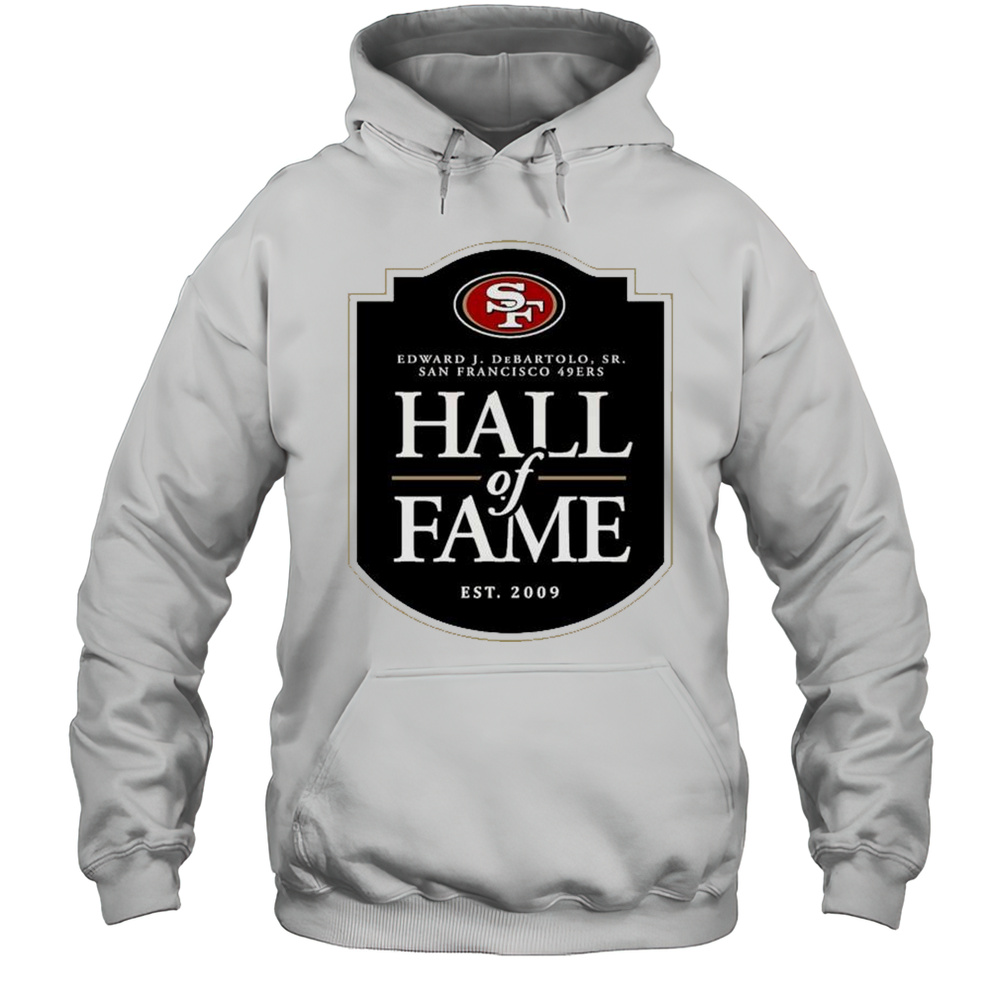 San Francisco 49ers Hall Of Fame Edward J. DeBartolo Sr. Est. 2009 Logo T-shirt Unisex Hoodie