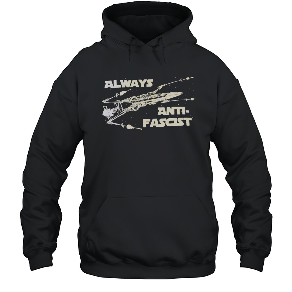 Star Wars Always Anti-fascist Shirt Unisex Hoodie