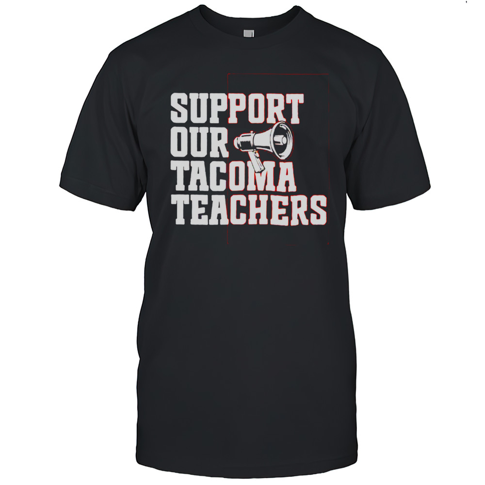 Support Our Tacoma Teachers Shirt
