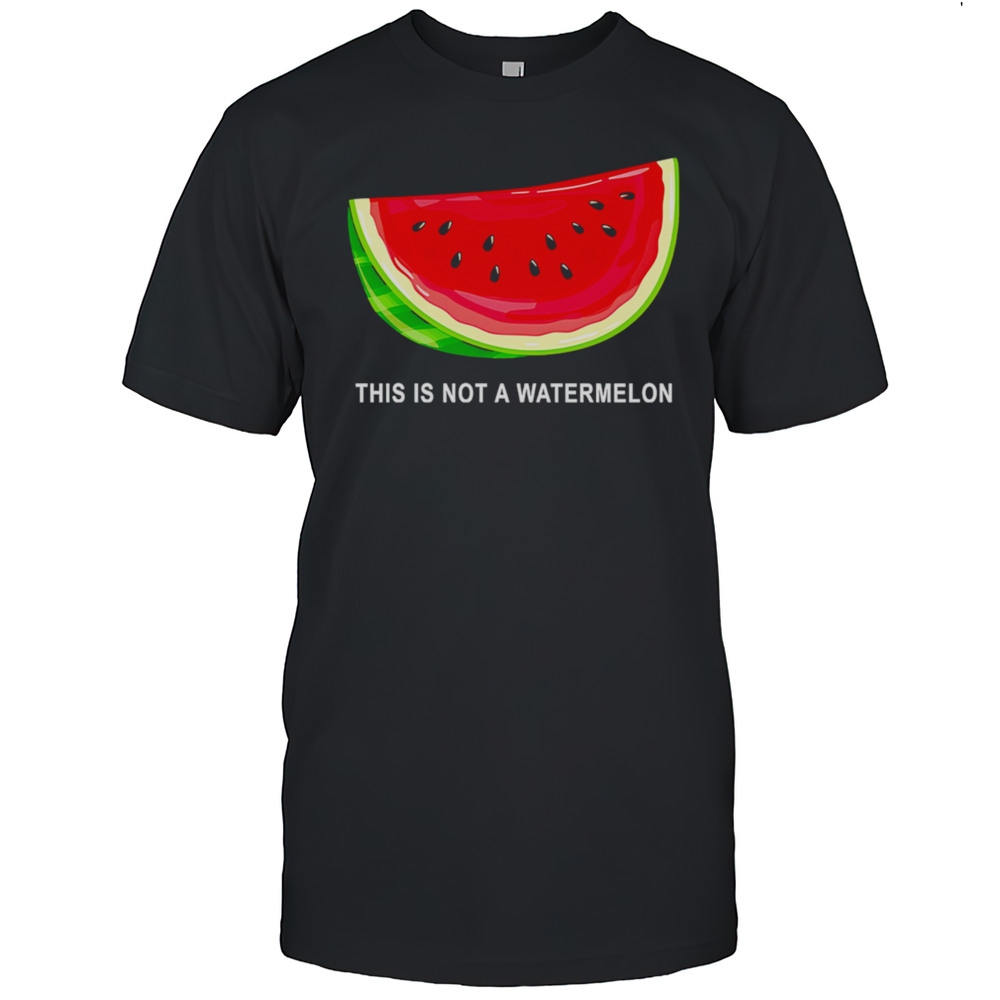 This Is Not A Watermelon Funny Shirt