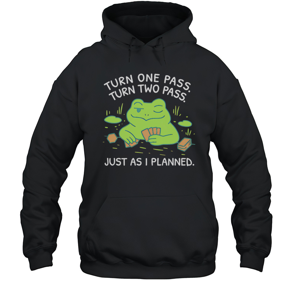 Turn One Pass Turn Two Pass Just As I Planned Shirt Unisex Hoodie