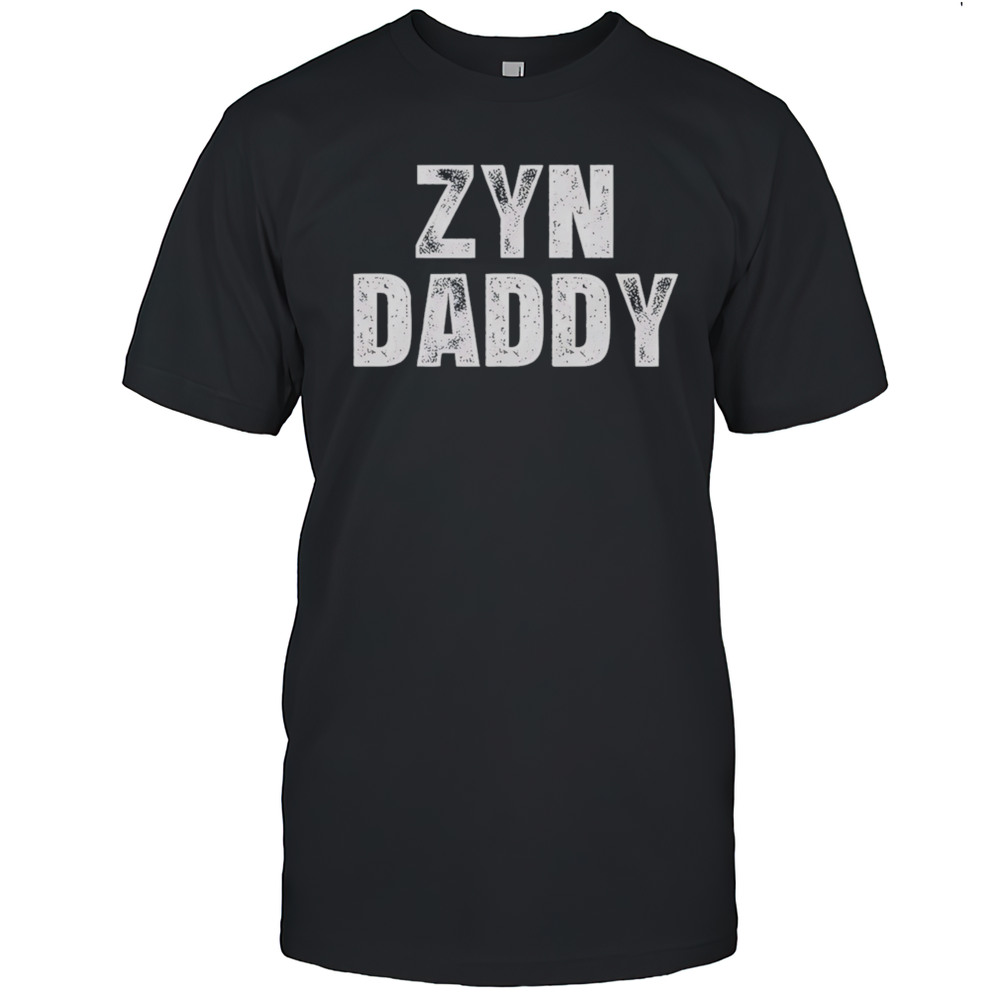 Zyn Daddy Shirt