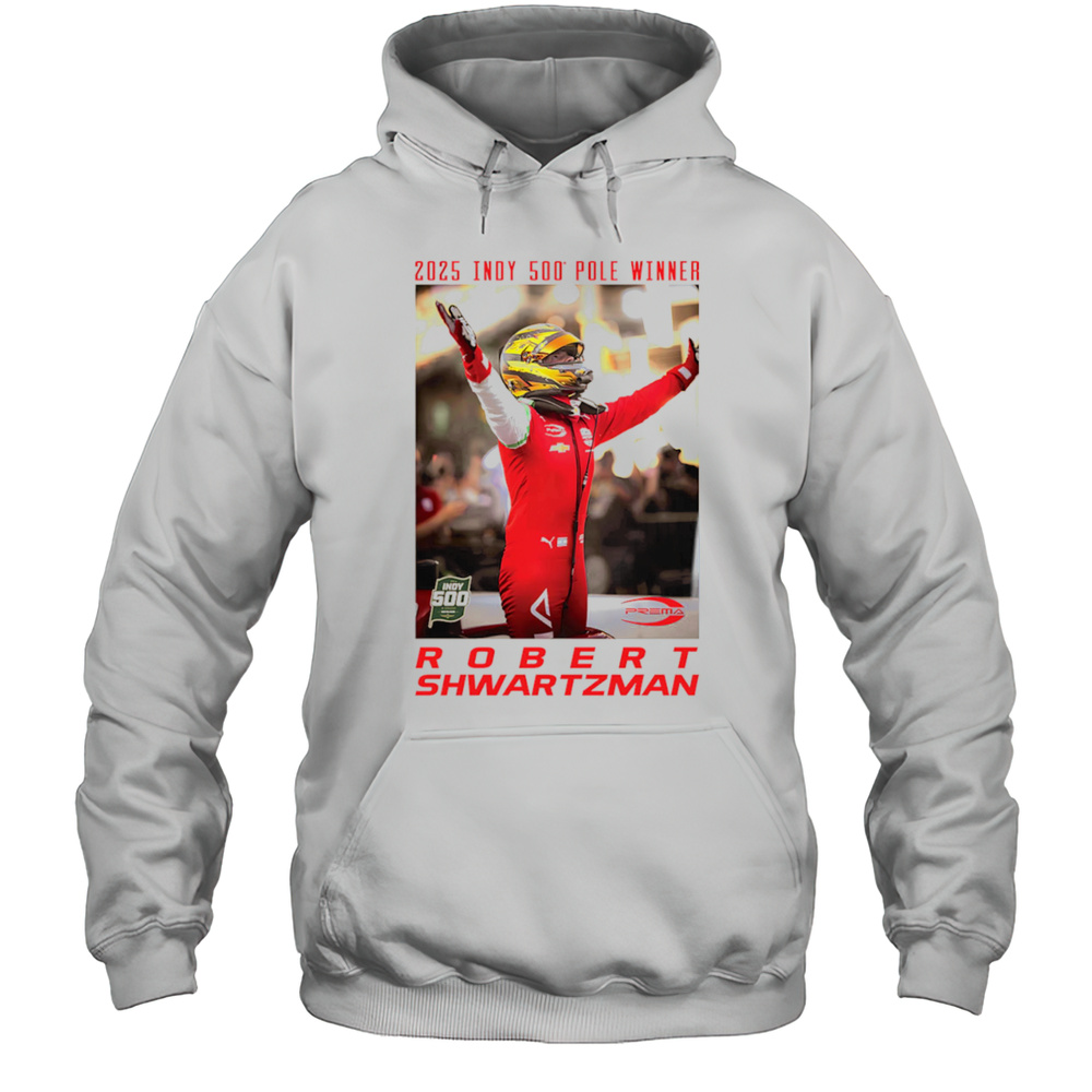2025 Indy 500 Pole Winner Robert Shwartzman Shirt Unisex Hoodie
