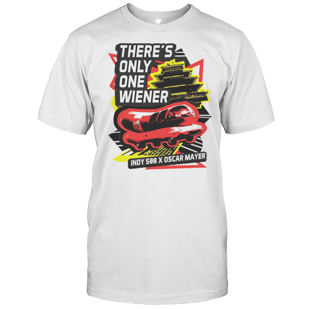 2025 Wienie 500 Theres Only One Wiener Shirt
