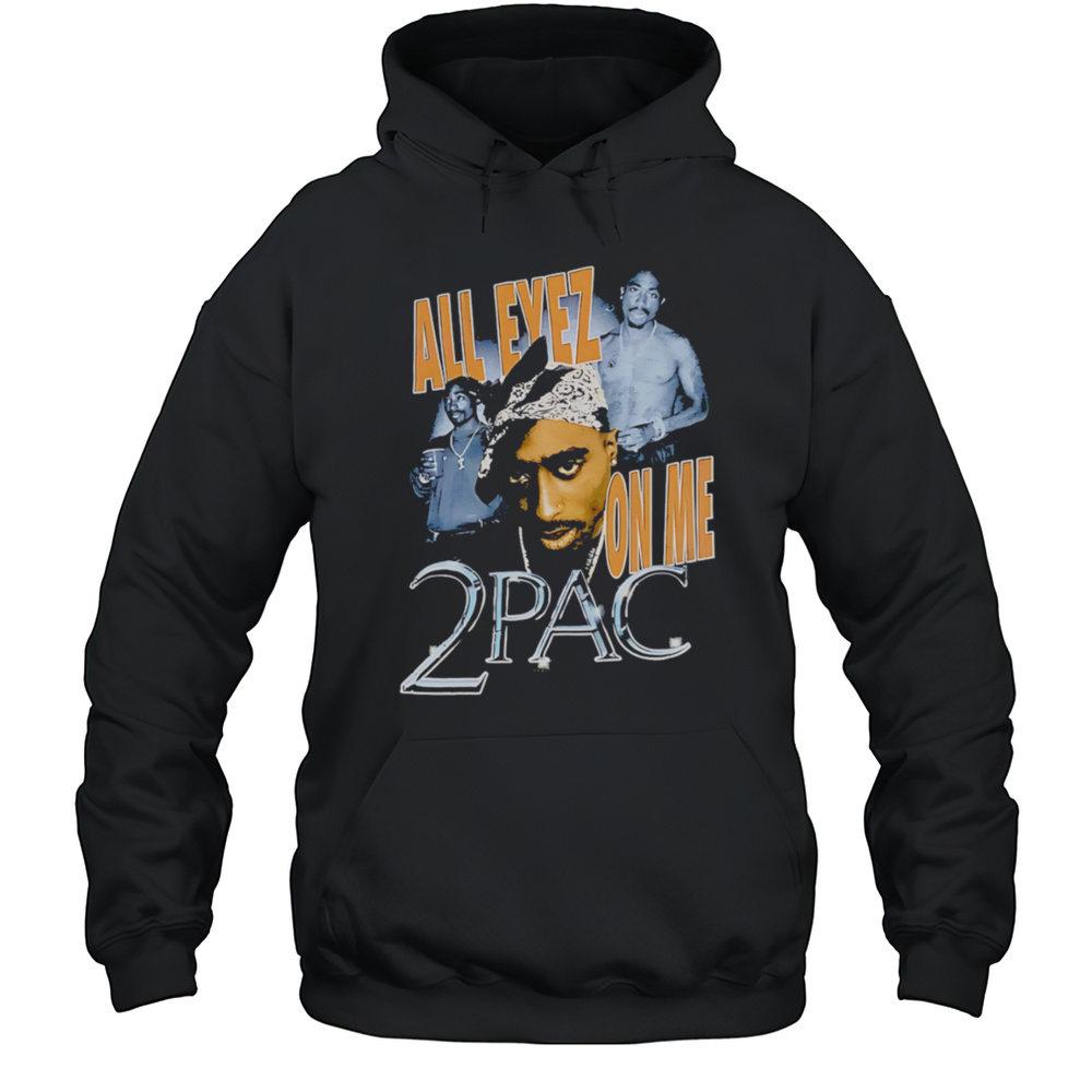 All Eyez On Me 2Pac Classic Shirt Unisex Hoodie