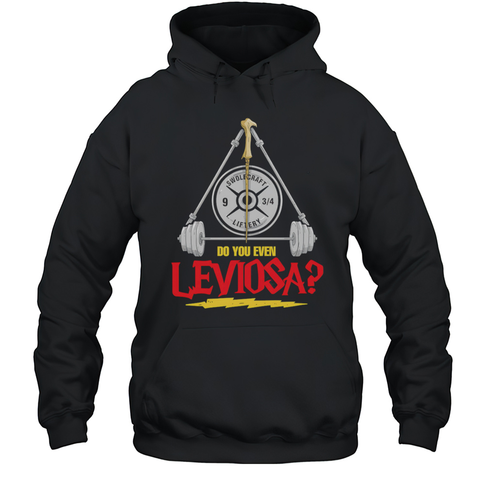 Do You Even Leviosa Shirt Unisex Hoodie