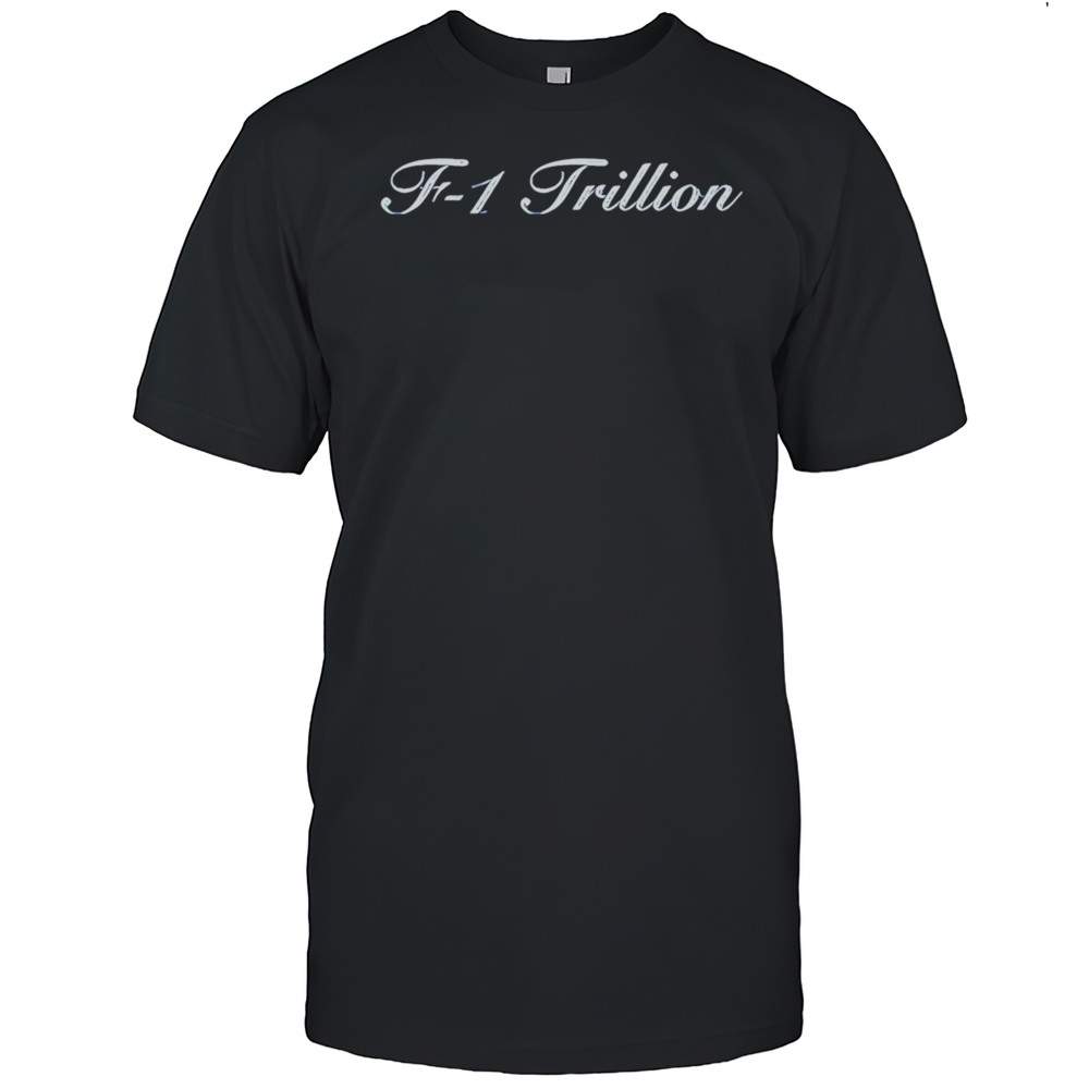F-1 Trillion Shirt