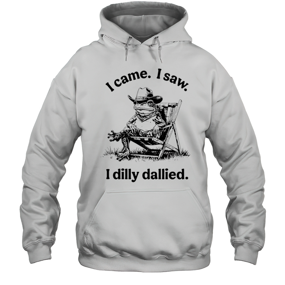 Frog I Came I Saw I Dilly Dallied Shirt Unisex Hoodie