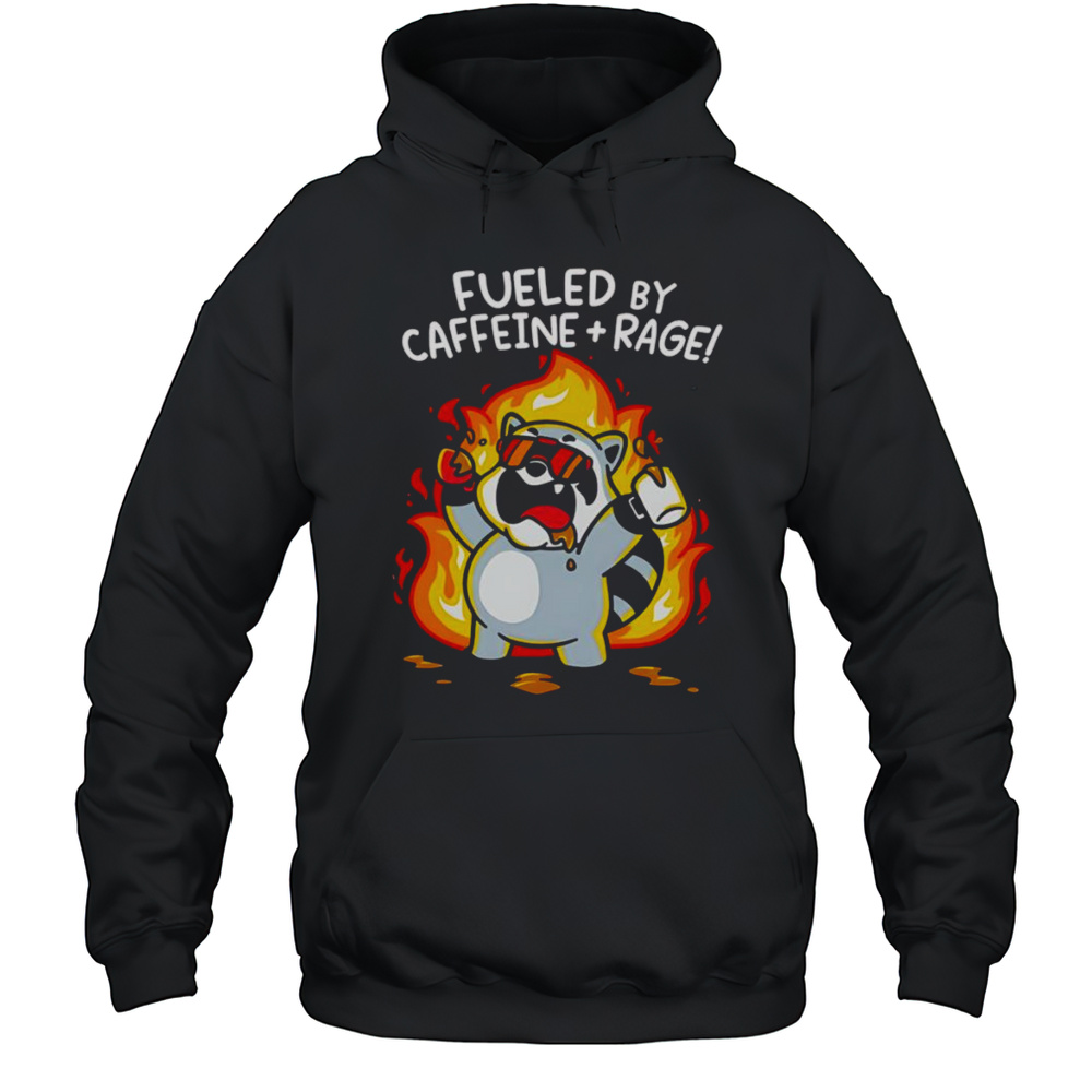 Fueled By Caffeine And Rage Shirt Unisex Hoodie
