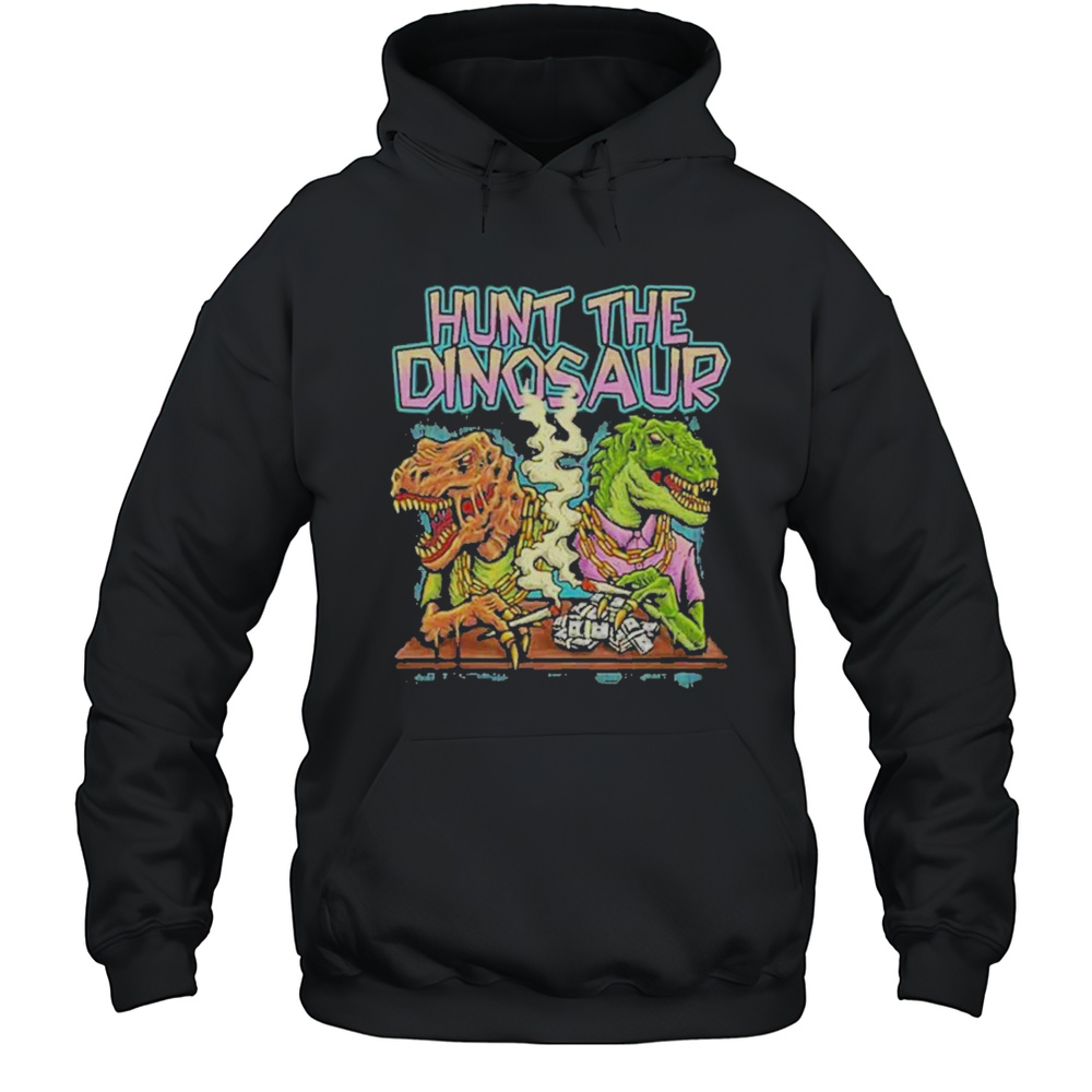 Hunt The Dinosaur Gangster Dino Merchandise 2025 Shirt Unisex Hoodie