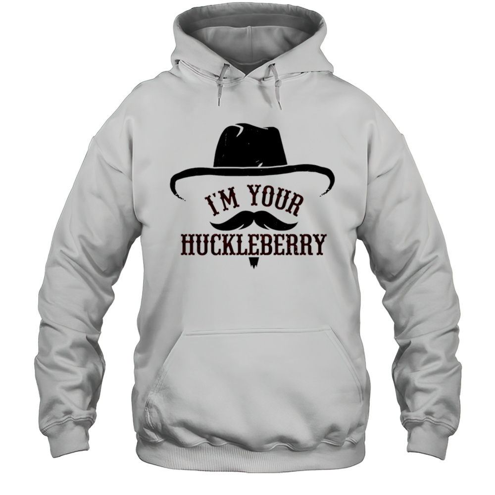 Im Your Huckleberry Shirt Unisex Hoodie