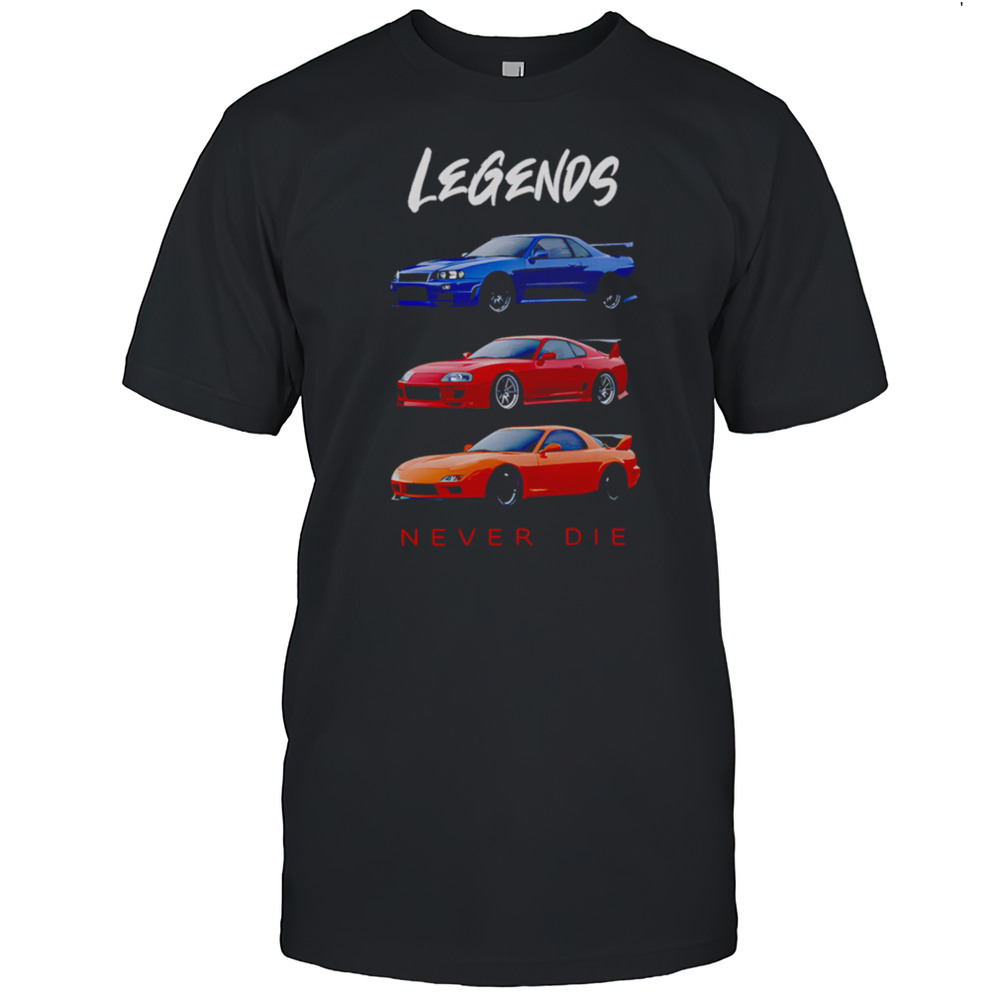 Legends Never Die Nissan Skyline GTR Toyota Supra Mazda RX7 Shirt