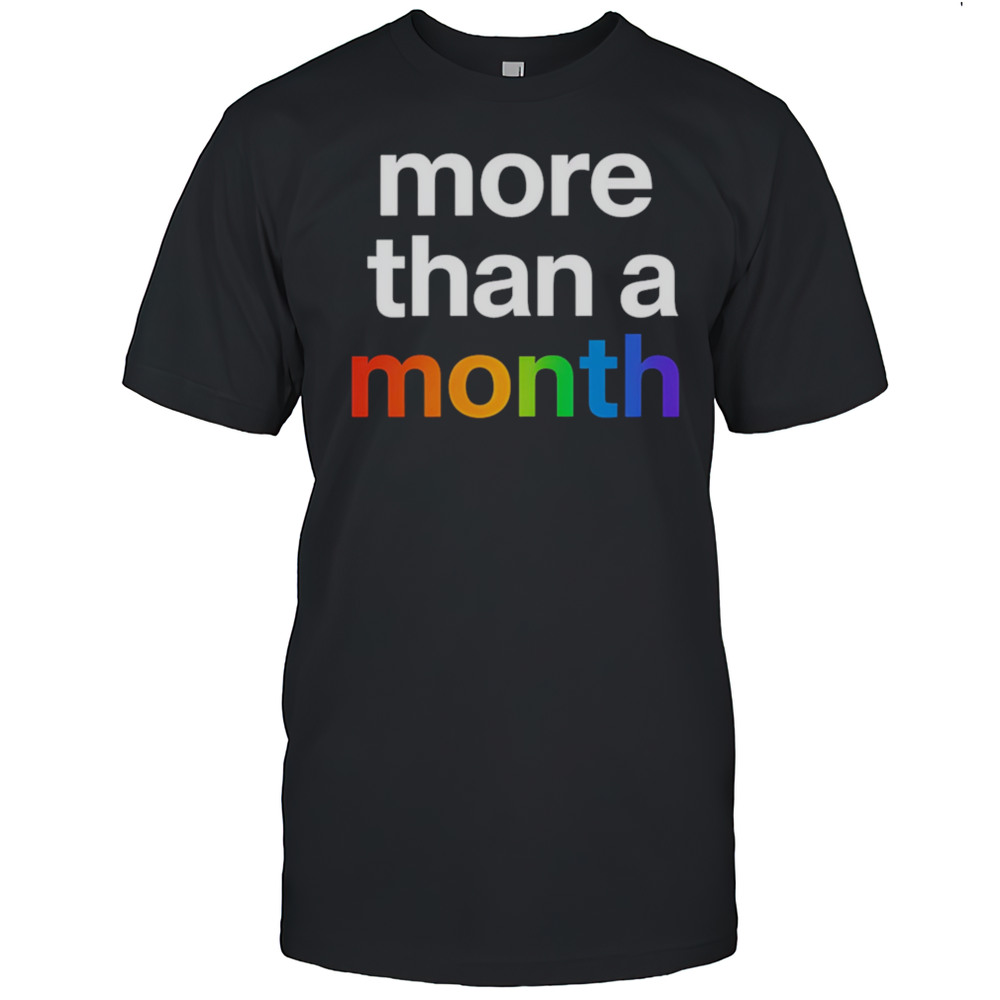 More Than A Month Pride Shirt
