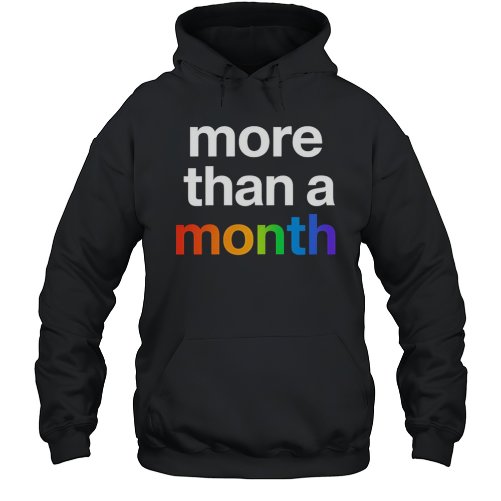 More Than A Month Pride Shirt Unisex Hoodie