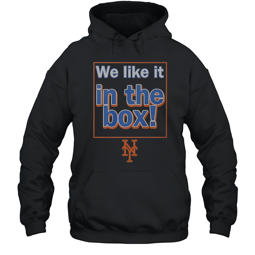 New York Mets We Like It In The Box T-Shirt Unisex Hoodie
