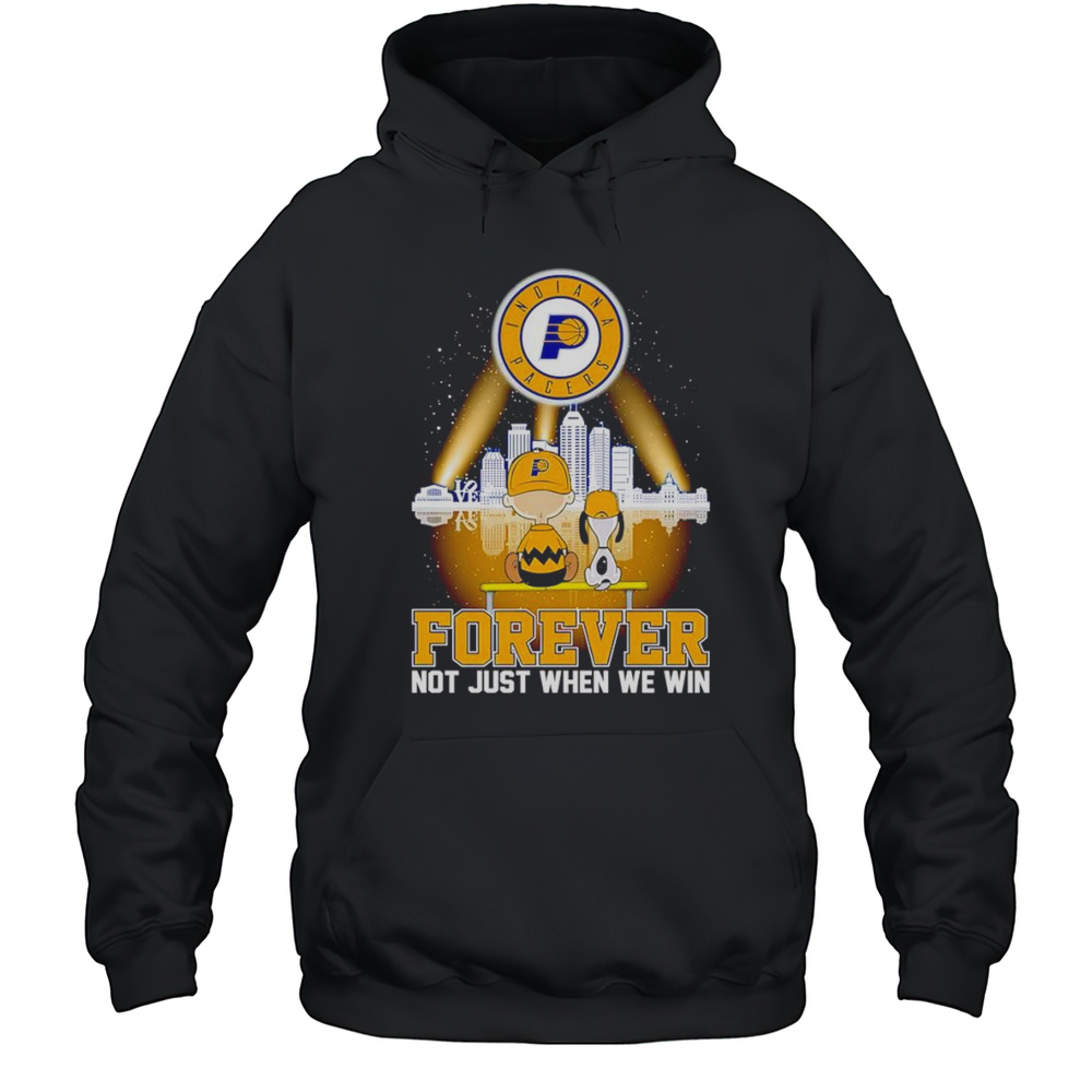 Peanuts Indiana Pacers Forever Not Just When We Win Shirt Unisex Hoodie