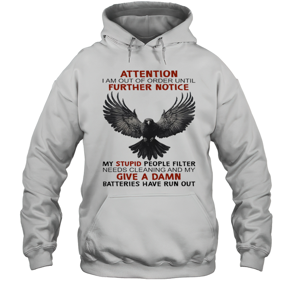 Raven Attention I Am Out Of Order Until Further Notice Shirt Unisex Hoodie